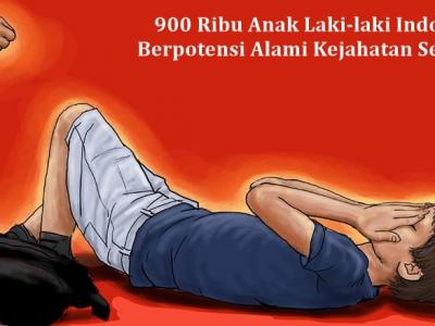 900 Ribu Anak Laki-laki Indonesia Berpotensi Alami Kejahatan Seksual